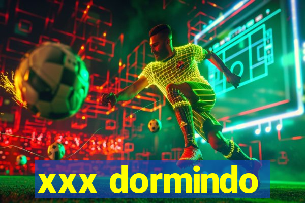 xxx dormindo